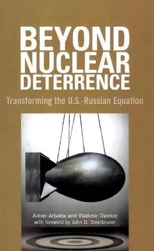 Beyond Nuclear Deterrence : Transforming The U.s.-russian Equation, De Vladimir Dvorkin. Editorial Brookings Institution, Tapa Blanda En Inglés