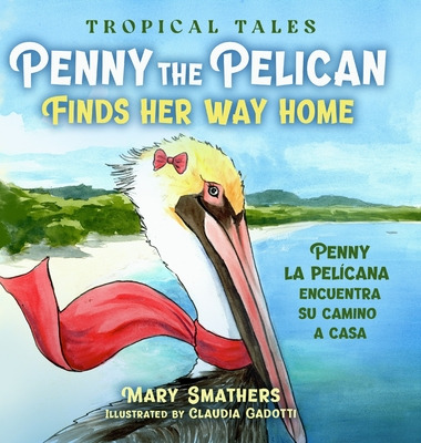 Libro Penny The Pelican Finds Her Way Home: Penny La Pelã...