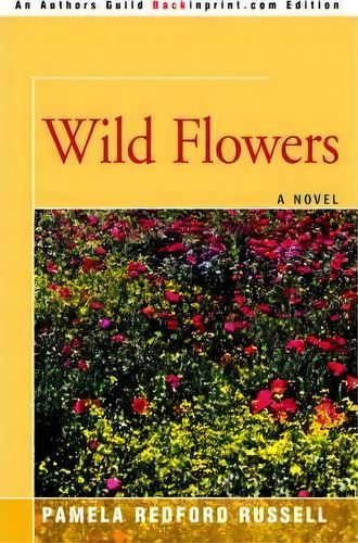 Wild Flowers, De Pamela R Russell. Editorial Iuniverse, Tapa Blanda En Inglés