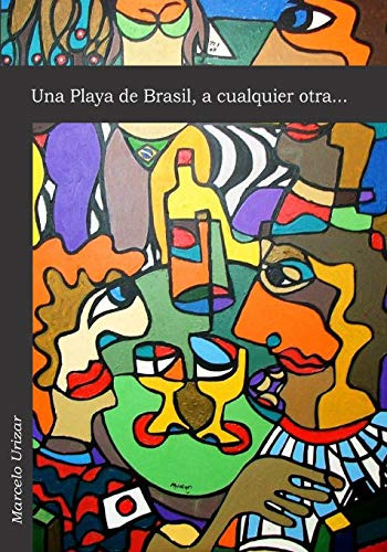 Una Playa De Brasil A Cualquier Otra  : Cuentos: 1