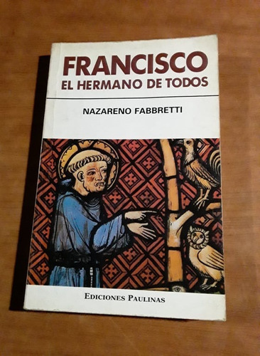 Francisco. El Hermano De Todos - Nazareno Fabbretti 