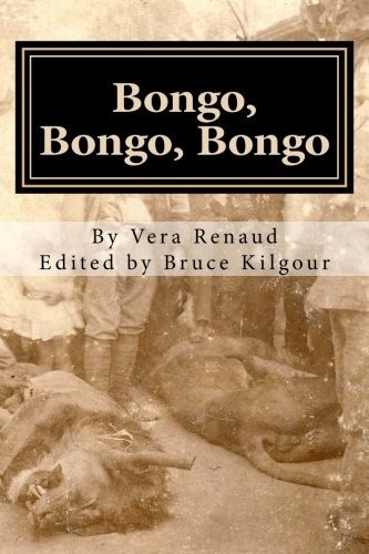 Bongo, Bongo, Bongo Life In The Belgian Congo  Memoirs Of Ve