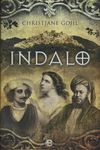 Indalo, de Gohl, Christiane. Serie Histórica Editorial Ediciones B, tapa dura en español, 2016