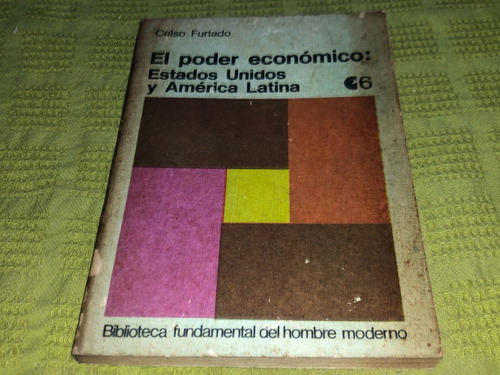 El Poder Economico: Estados Unidos Y America Latina- Furtado