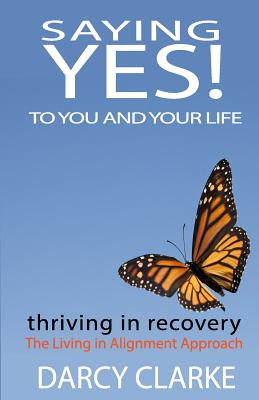 Libro Saying Yes! To You And Your Life: Thriving In Recov...