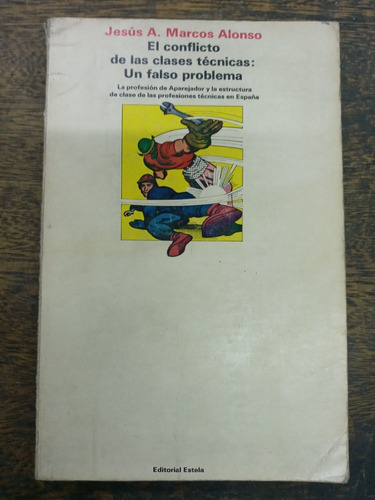 El Conflicto De Las Clases Tecnicas Un Falso Problema * 