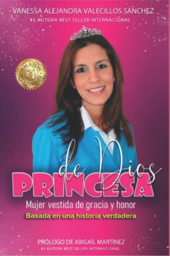 Princesa De Dios: Mujer Vestida De Gracia Y Honor