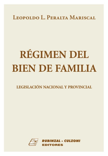 RÉGIMEN DEL BIEN DE FAMILIA
Legislación nacional y provincial., de Peralta Mariscal, Leopoldo L.. Editorial RUBINZAL en español