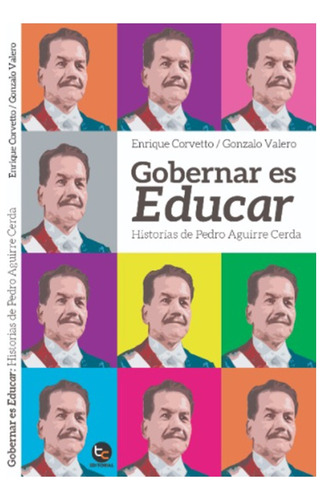 Gobernar Es Educar. Historias De Pedro Aguirre Cerda