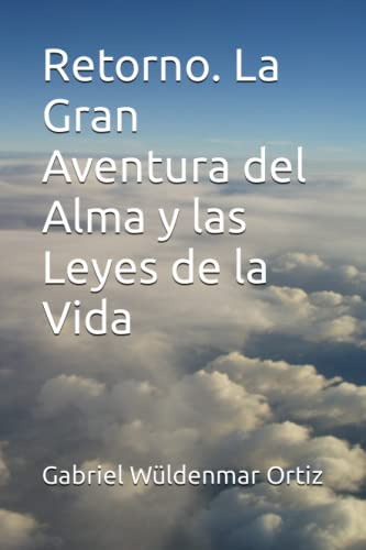 Retorno La Gran Aventura Del Alma Y Las Leyes De La Vida