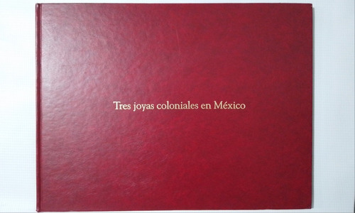 Tres Joyas Coloniales En México Manuel Cortina Portilla K