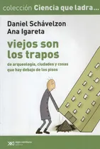 Comprar Viejos Son Los Trapos: De Arqueologia, Ciudades Y Cosas Que