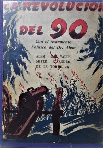 La Revolucion Del 90 Con El Testamento Político Del Dr Alem