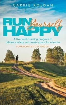 Run Yourself Happy - Carrie Roldan (paperback)