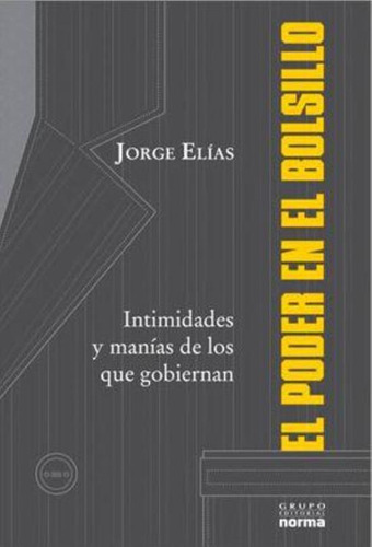 Poder En El Bolsillo, De Elias, Jorge. Editorial Norma, Tapa Tapa Blanda En Español