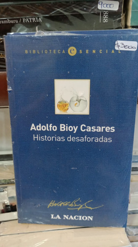 Historias Desafortunadas - Adolfo Bioy Casares - La Nación