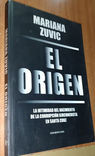 El Origen Corrupcion Kirchnerista En Santa Cruz M. Zuvic (Usado)