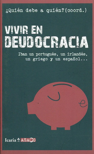 Vivir En Deudocracia. ¿quién Debe A Quién?, De Duch Guillot, Gustavo. Editorial Icaria, Tapa Blanda, Edición 1 En Español, 2011