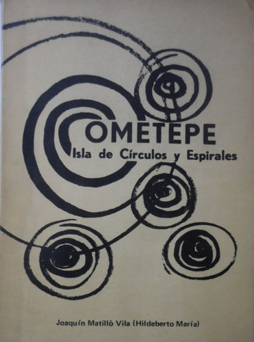 Ometepe Isla De Círculo Y Espirales Joaquín Matillo Vila