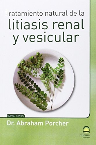 Tratamiento Natural De La Litiasis Renal Y Vesicular