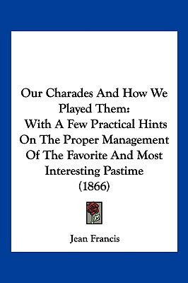 Libro Our Charades And How We Played Them: With A Few Pra...