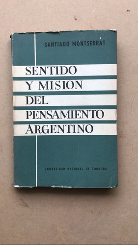 Sentido Y Mision Del Pensamiento Argentino - Montserrat