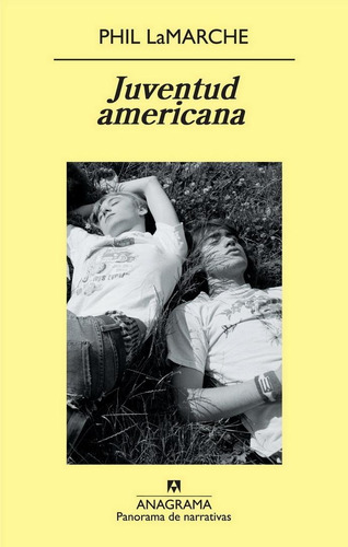 JUVENTUD AMERICANA, de LaMarche, Phil. Editorial Anagrama, tapa pasta blanda, edición 1a en español, 2009