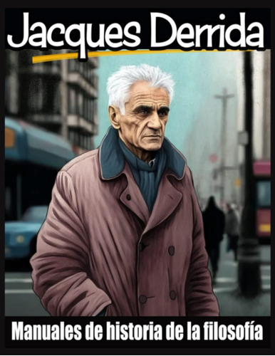 Libro: Jacques Derrida: Manuales De Historia De La De