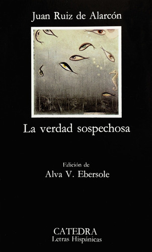 La Verdad Sospechosa, De Juan Ruiz De Alarcón. Editorial Ediciones Cátedra, Tapa Blanda En Español