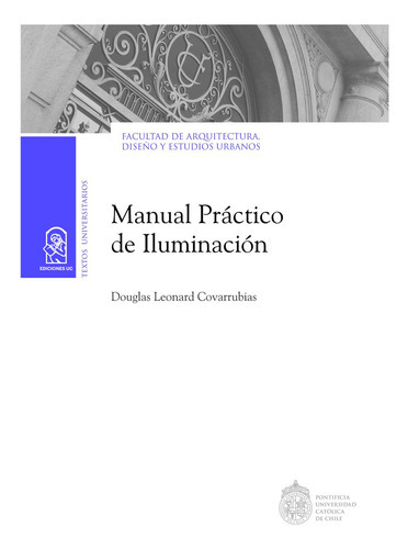 Manual Práctico De Iluminación, De Covarrubias , Douglas Leonard.., Vol. 1.0. Editorial Ediciones Uc, Tapa Blanda, Edición 1.0 En Español, 2016
