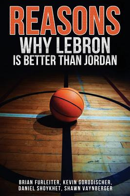 Libro The Reasons Why Lebron Is Better Than Jordan - Goro...