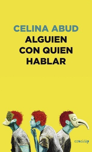 Alguien Con Quien Hablar - Celina Abud, De Celina Abud. Editorial Crack-up En Español