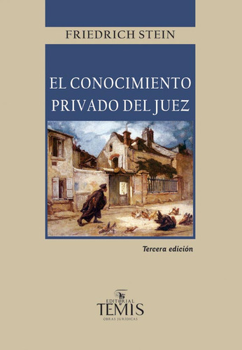 El conocimiento privado del juez, de FRIEDRICH STEIN. Serie 9583511943, vol. 1. Editorial Temis, tapa blanda, edición 2018 en español, 2018