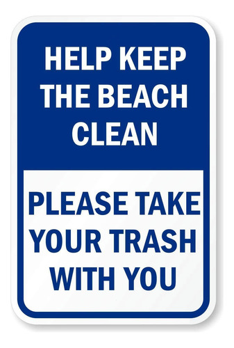 Help Keep The Beach Clean, Please Take Your Trash With You S