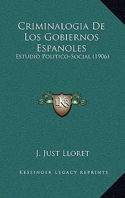 Libro Criminalogia De Los Gobiernos Espanoles - J Just Ll...