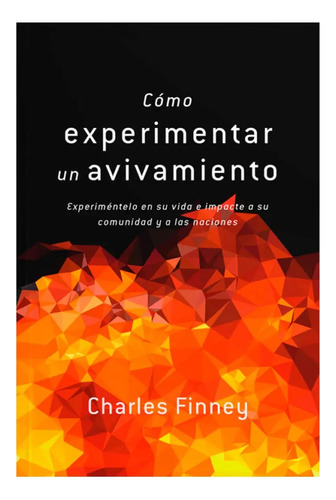 Como Experimentar Un Avivamiento, Charles Finney