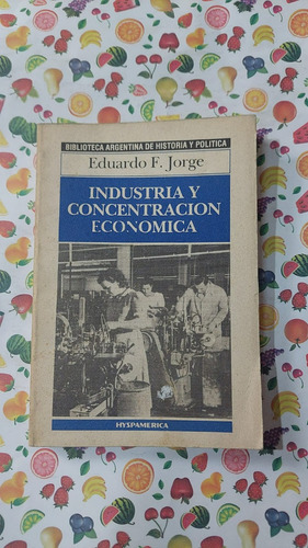 Industria Y Concentracion Economica - Eduardo Jorge - Ed Hys