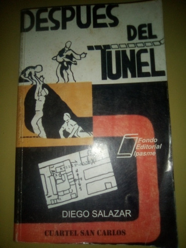 Después Del Túnel Diego Salazar Cuartel San Carlos