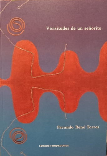 Vicisitudes De Un Señorito - Facundo René Torres