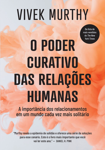 O poder curativo das relações humanas: A importância dos relacionamentos em um mundo cada vez mais solitário, de Murthy, Vivek. GMT Editores Ltda.,Editora Sextante,Editora Sextante, capa mole em português, 2022