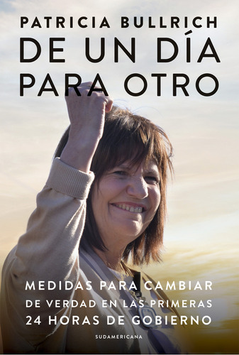 Libro De Un Día Para Otro - Patricia Bullrich - Sudamerican