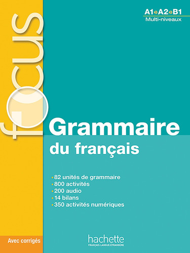 Focus : Grammaire du français + CD audio + corrigés + Parcours digital, de Gliemann, Marie-Françoise. Editorial Hachette, tapa blanda en francés, 2015