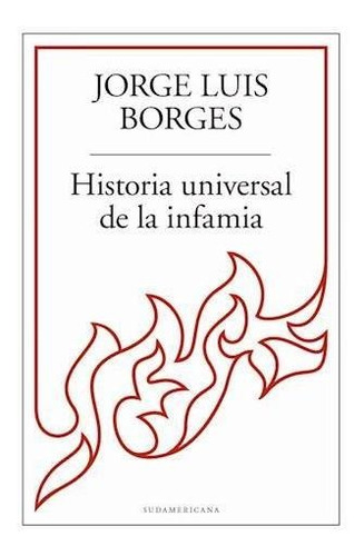 Historia Universal De La Infamia - Borges, Jorge Luis