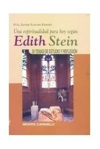 Una Espiritualidad Para Hoy Según Edith Stein - F. Fermin(*)