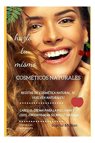 Libro Cosméticos Naturales: Hazlo Tu Mismo (spanish Edition