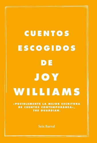 Cuentos Escogidos De Joy Williams, De Joy Williams. Editorial Seix Barral En Español