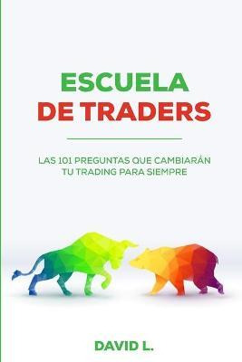 Libro Escuela De Traders : Las 101 Preguntas Que Cambiar ...