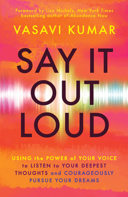 Libro Say It Out Loud: Using The Power Of Your Voice To L...