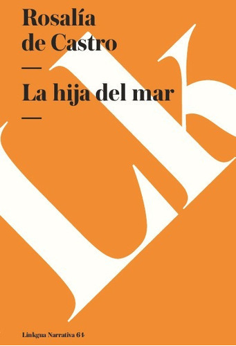 La Hija Del Mar, De Rosalía De Castro. Editorial Linkgua Red Ediciones En Español