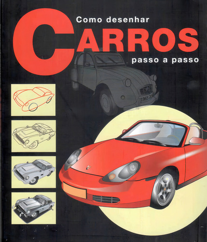 Como desenhar carros - Passo a passo, de Vários autores. Editorial Paisagem Distribuidora de Livros Ltda., capa mole em português, 2014